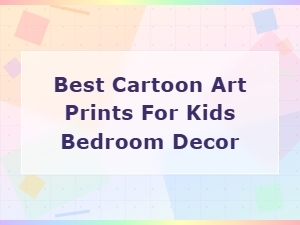Best Cartoon Art Prints for Kids Bedroom Decor - Fun Wall Art Ideas