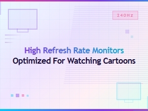 High Refresh Rate Monitors Optimized for Watching Cartoons