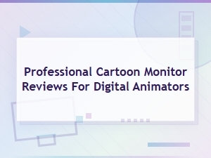 Best Cartoon Monitors for Digital Animators
