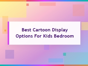 Fun Cartoon Displays That Kids Will Love in Their Room