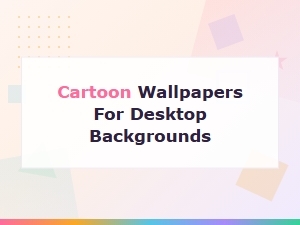 Cartoon Wallpapers for Desktop Backgrounds - Free Hd Downloads